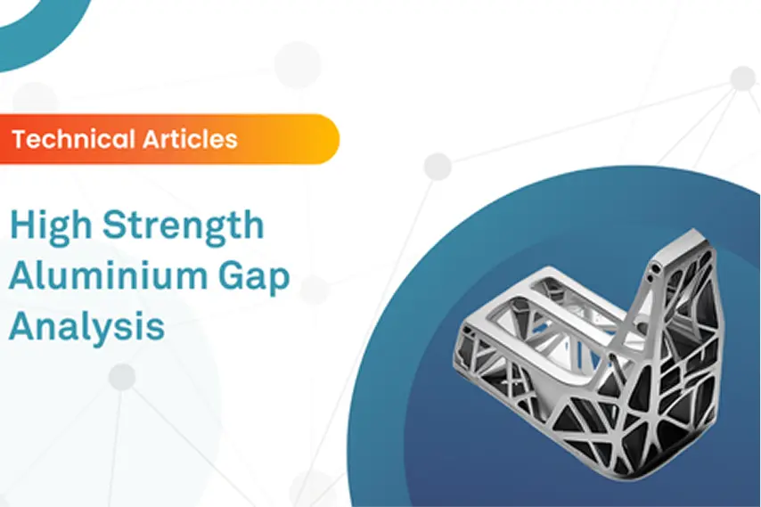 High Strength Aluminium: Gap Analysis for Additive Manufacturing Industry