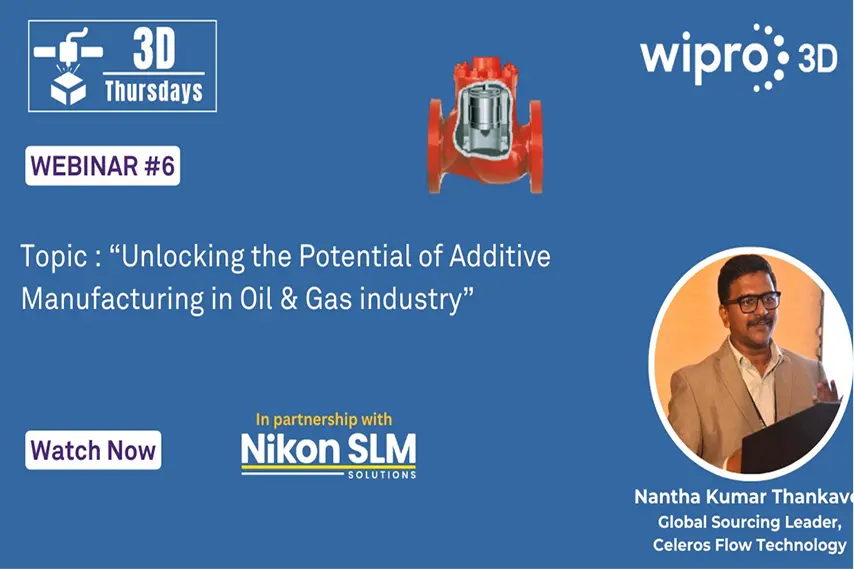 Webinar 06 - Unlocking the Potential of Additive Manufacturing in the Oil & Gas Industry
