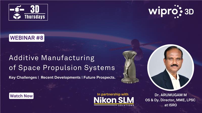 Webinar 8 – Additive Manufacturing of Space Propulsion Systems: Key Challenges, Recent Developments and Future Prospects