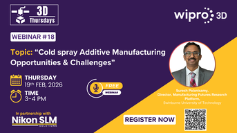Webinar 18: Cold Spray Additive Manufacturing - Opportunities & Challenges